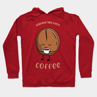 Wishing You Were Coffee Hoodie